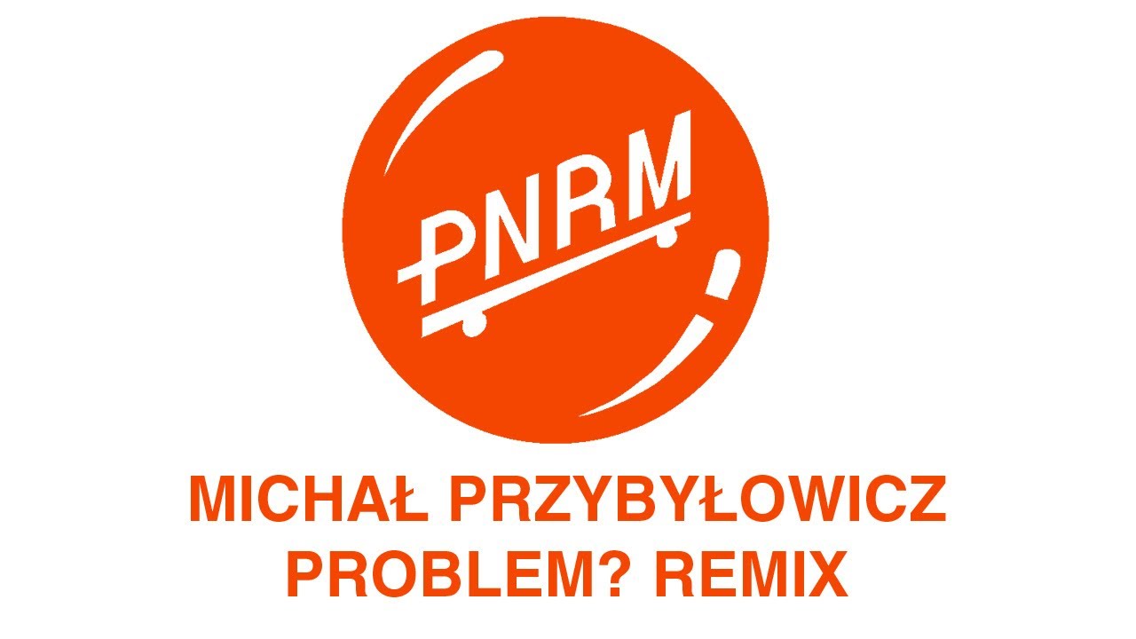 Michał Przybyłowicz “Problem?” Długi remix
